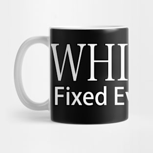 Whiskey Fixed Everything Mug